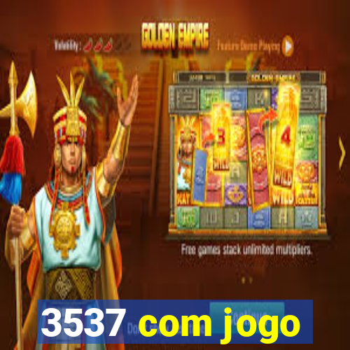 3537 com jogo